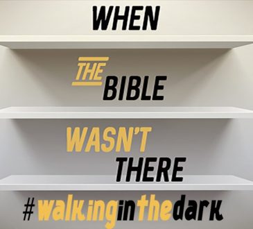 Strength In Scripture when-we-walk-in-the-dark-when-the-bible-wasnt-there-episode-4-youtube-thumbnail-365x330 When We Walk In The Dark - When The Bible Wasn't There Episode 4  