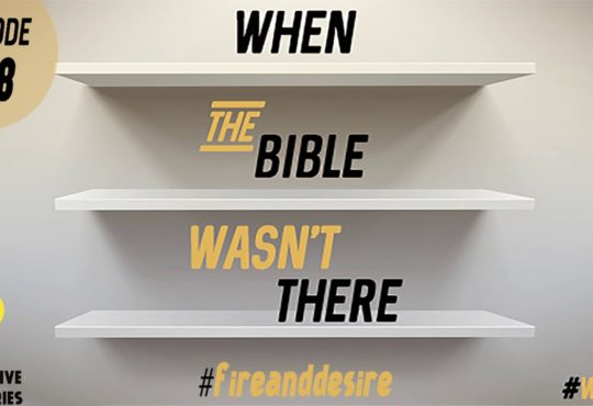 Strength In Scripture fire-and-desire-when-the-bible-wasnt-there-ep-8-youtube-thumbnail-540x370 Fire and Desire-When the Bible Wasn't There ep.8  